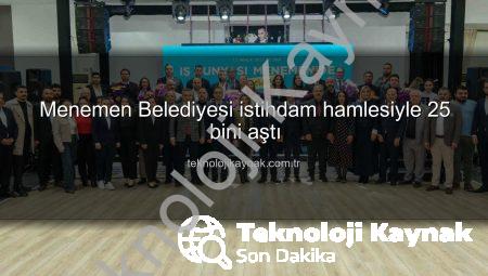 Menemen Belediyesi istihdam hamlesiyle 25 bini aştı