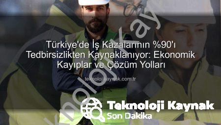 Türkiye’de İş Kazalarının %90’ı Tedbirsizlikten Kaynaklanıyor: Ekonomik Kayıplar ve Çözüm Yolları