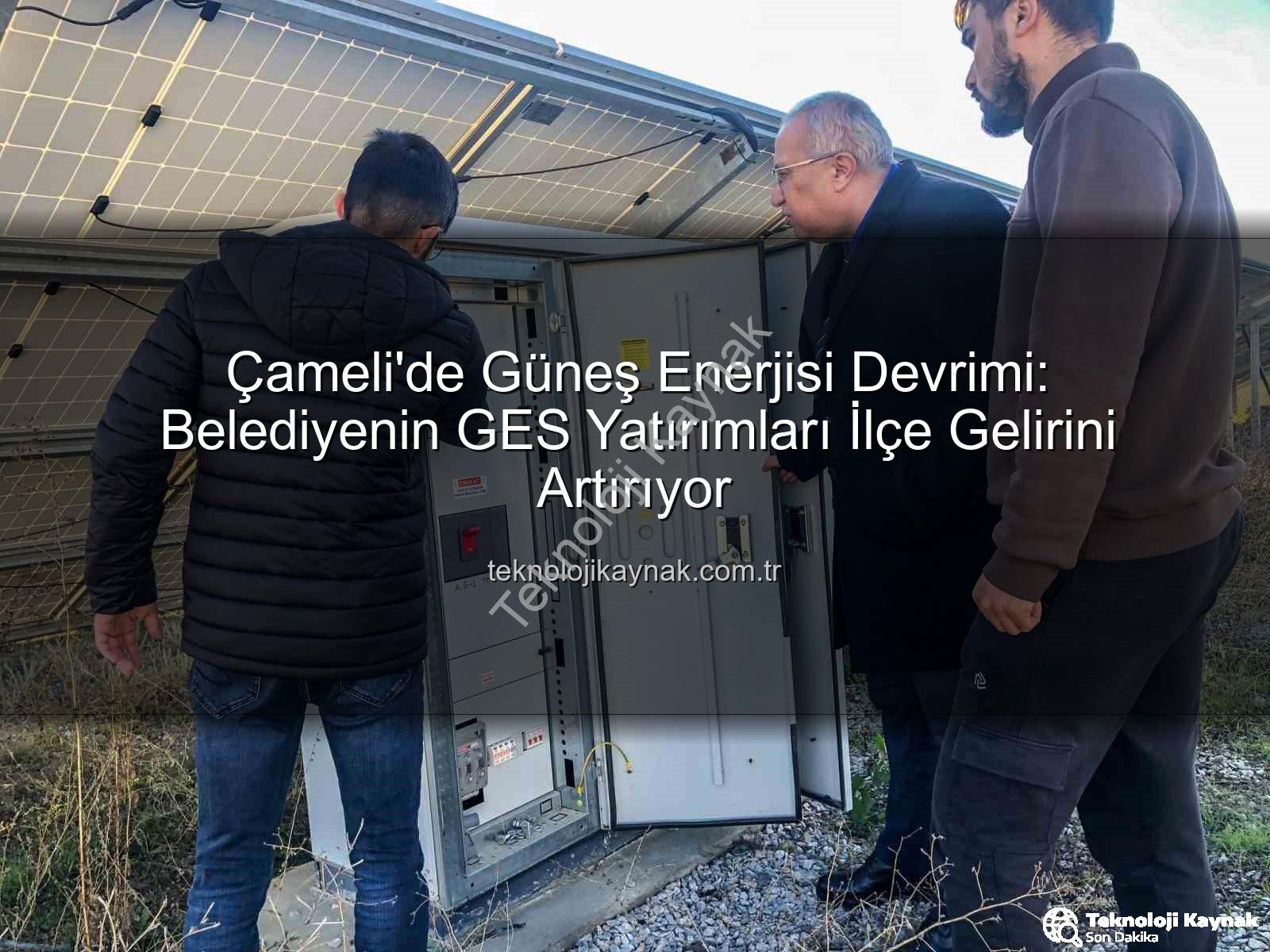 Çameli Güneş Enerjisi - Çameli'de Güneş Enerjisi Devrimi: Belediyenin GES Yatırımları İlçe Gelirini Artırıyor
