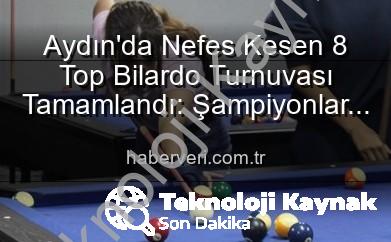 Aydın’da Nefes Kesen 8 Top Bilardo Turnuvası Sona Erdi: Şampiyonlar Belli Oldu!