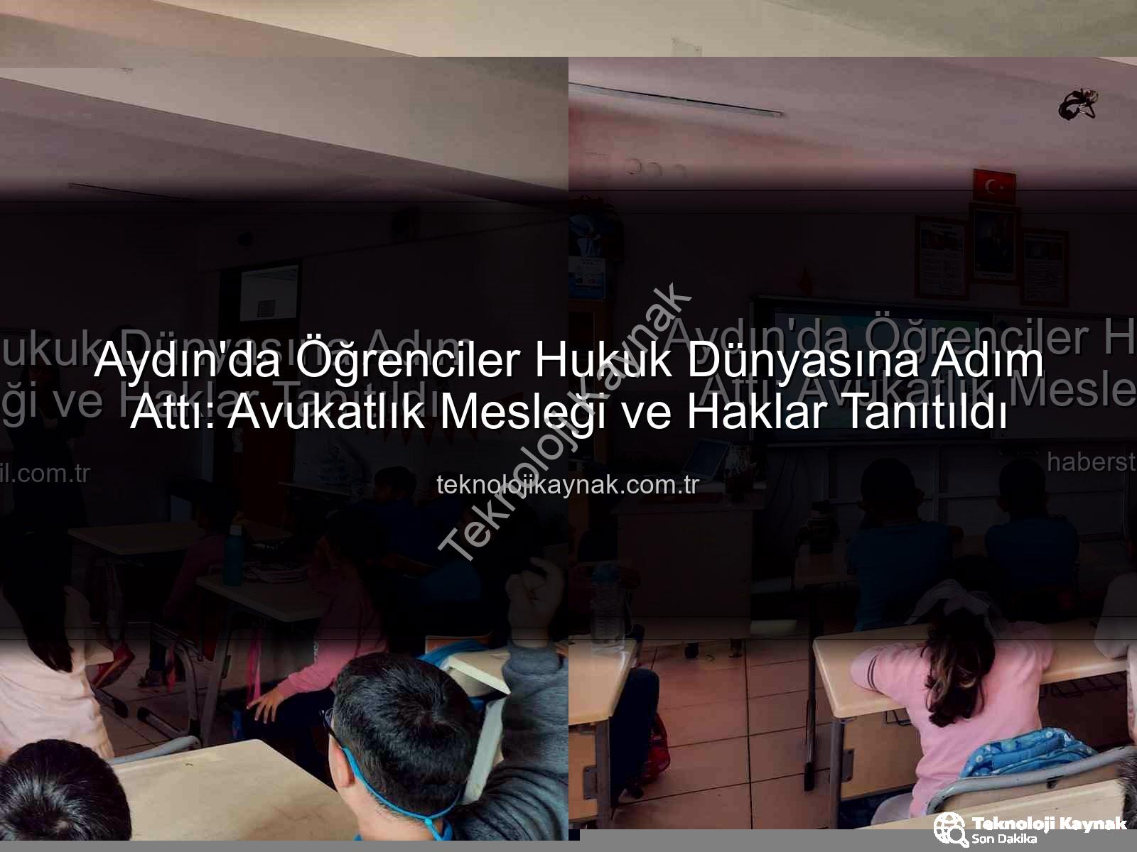 avukatlık mesleği - Aydın'da Öğrenciler Hukuk Dünyasına Adım Attı: Avukatlık Mesleği ve Haklar Tanıtıldı