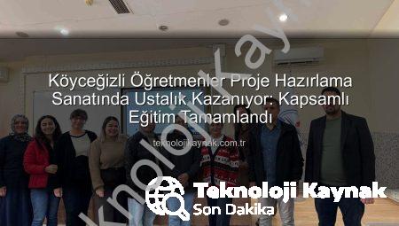 Köyceğizli Öğretmenler Proje Hazırlama Sanatında Ustalık Kazanıyor: Kapsamlı Eğitim Tamamlandı