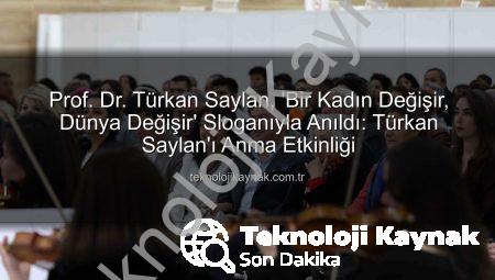 Prof. Dr. Türkan Saylan, ‘Bir Kadın Değişir, Dünya Değişir’ Sloganıyla Anıldı: Türkan Saylan’ı Anma Etkinliği