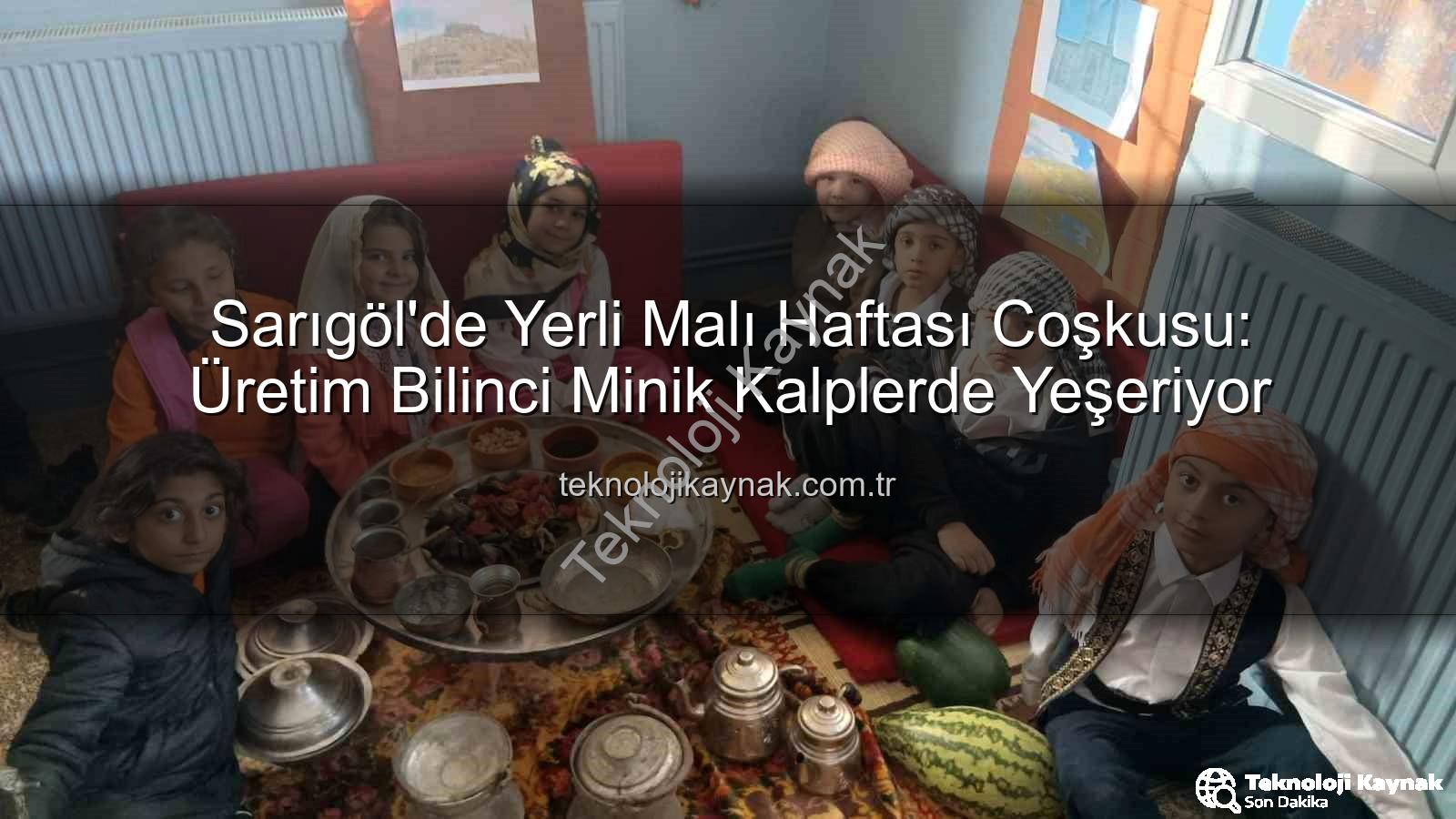 Sarıgöl'de Yerli Malı Haftası Coşkusu: Üretim Bilinci Minik Kalplerde Yeşeriyor
