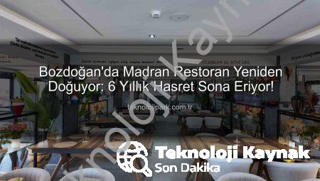 Bozdoğan’da Tarihi Madran Restoran Yeniden Hayat Buluyor: Yeni Konsept ve Modern Yüzüyle Açılıyor!