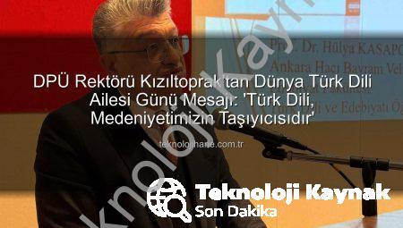 DPÜ Rektörü Kızıltoprak’tan Dünya Türk Dili Ailesi Günü Mesajı: Dilimiz Medeniyetimizin Pusulası