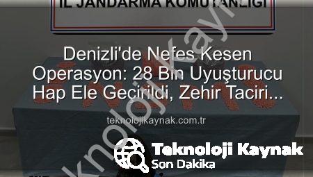 Denizli’de Nefes Kesen Operasyon: 28 Bin Uyuşturucu Hap Ele Geçirildi, Zehir Taciri Tutuklandı