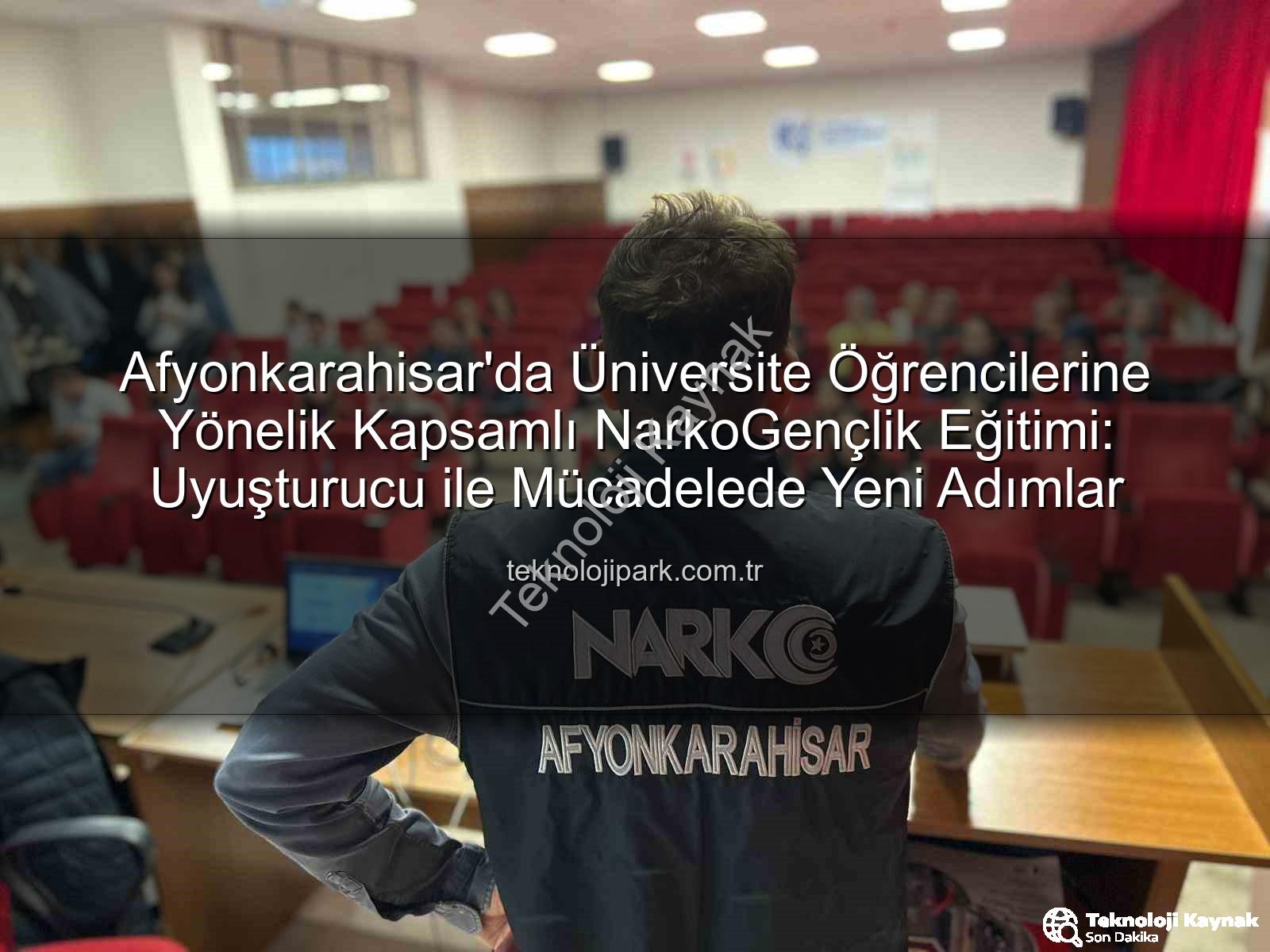 uyuşturucu ile mücadele - Gençleri Uyuşturucu Tehlikesine Karşı Bilinçlendiren Polis Eğitimleri Afyonkarahisar'da Başladı: NarkoGençlik Sahada!