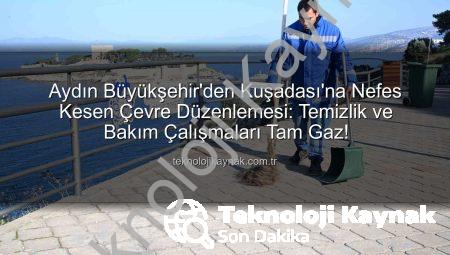 Aydın Büyükşehir’den Kuşadası’na Nefes Kesen Çevre Düzenlemesi: Temizlik ve Bakım Çalışmaları Tam Gaz!