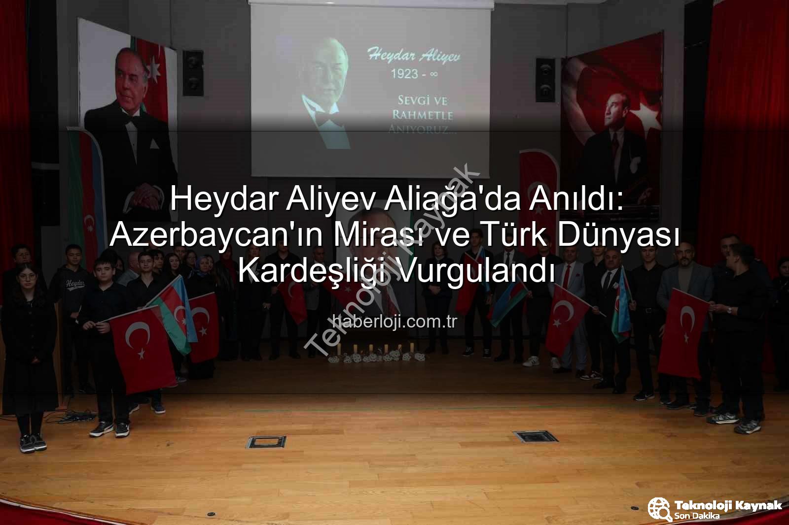 Heydar Aliyev - Azerbaycan'ın Efsanevi Lideri Heydar Aliyev, Aliağa'da 22. Yılında Saygıyla Anıldı