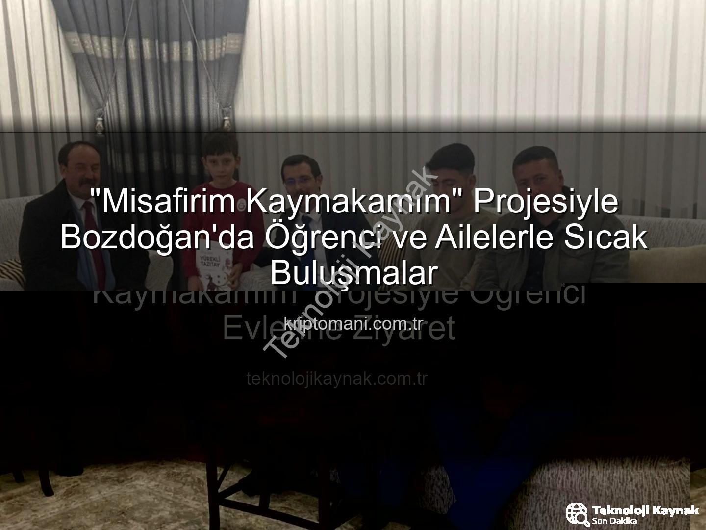 Misafirim Kaymakamım - Bozdoğan'da Eğitime Destek: 'Misafirim Kaymakamım' Projesiyle Öğrenci Evlerine Ziyaret
