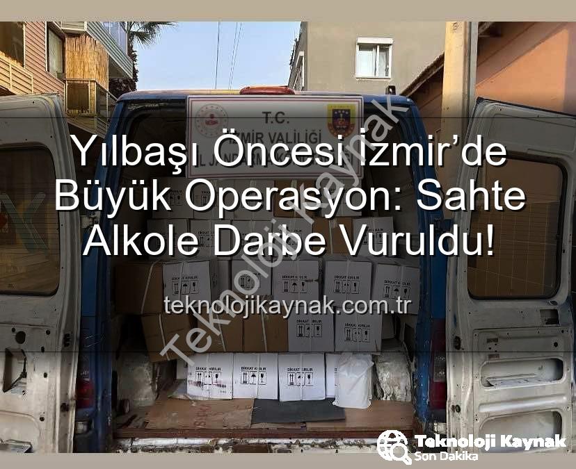 sahte alkol - Yılbaşı Öncesi İzmir’de Büyük Operasyon: Sahte Alkole Darbe Vuruldu!
