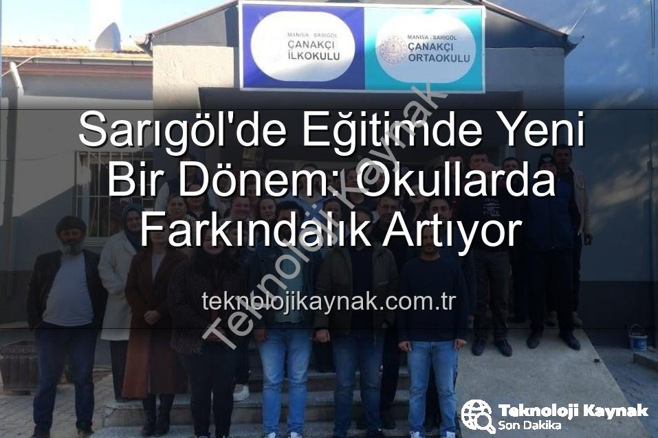 Sarıgöl'de Eğitimde Yeni Bir Dönem: Okullarda Farkındalık Artıyor