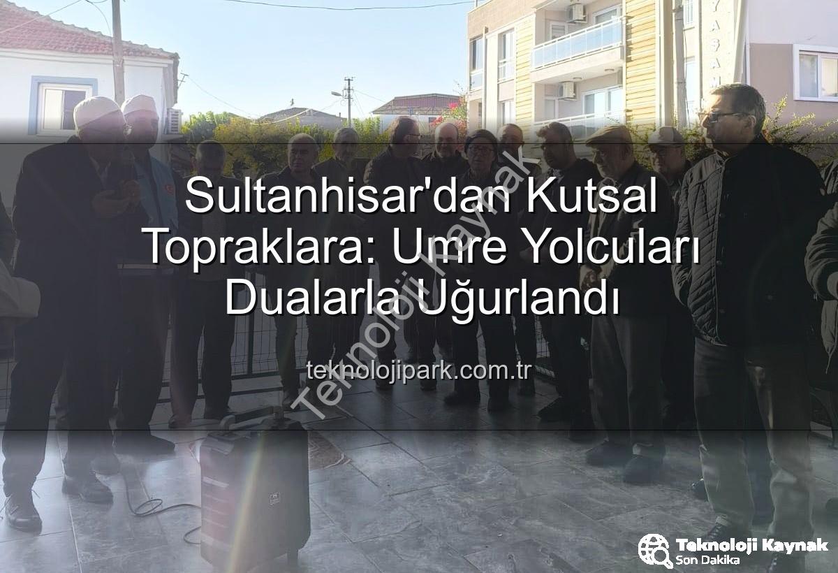 umre yolcuları - Sultanhisar'dan Kutsal Topraklara Manevi Yolculuk: Umre Kafileleri Dualarla Uğurlandı