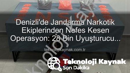 Denizli’de Jandarma Narkotik Ekiplerinden Nefes Kesen Operasyon: 28 Bin Uyuşturucu Hap Ele Geçirildi