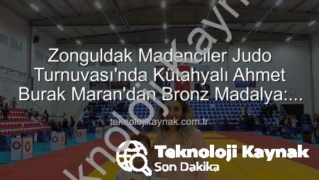 Zonguldak Madenciler Judo Turnuvası’nda Kütahyalı Ahmet Burak Maran’dan Bronz Madalya: Genç Yetenek Sahneye Çıktı!