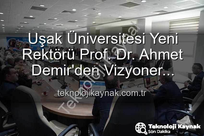 Uşak Üniversitesi Rektörü - Uşak Üniversitesi Yeni Rektörü Prof. Dr. Ahmet Demir'den Vizyoner Açıklamalar: 'Üniversite-Şehir Bütünleşmesi Önceliğimiz Olacak'