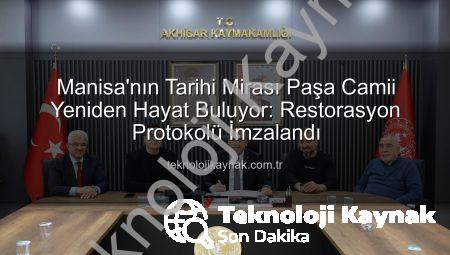 Manisa’nın Tarihi Mirası Paşa Camii Yeniden Hayat Buluyor: Restorasyon Protokolü İmzalandı