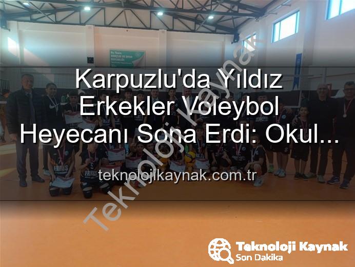 Yıldız Erkekler Voleybol - Karpuzlu'da Yıldız Erkekler Voleybol Heyecanı Sona Erdi: Okul Sporları Sahnedeydi