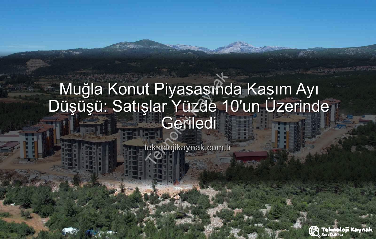 Muğla konut satışları - Muğla Konut Piyasasında Kasım Ayı Düşüşü: Satışlar Yüzde 10'un Üzerinde Geriledi