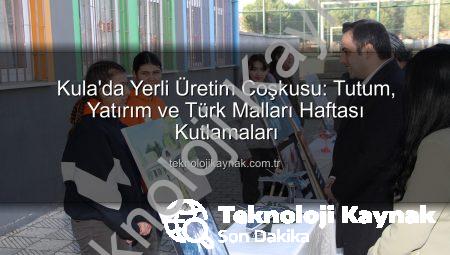 Kula’da Yerli Üretim Coşkusu: Tutum, Yatırım ve Türk Malları Haftası Kutlamaları
