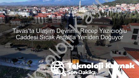 Tavas’ta Ulaşım Devrimi: Recep Yazıcıoğlu Caddesi Sıcak Asfaltla Yeniden Doğuyor