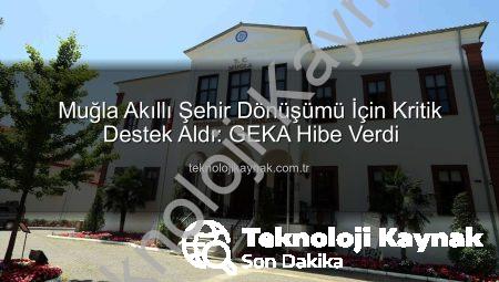 Muğla Akıllı Şehir Dönüşümü İçin Kritik Destek Aldı: GEKA Hibe Verdi