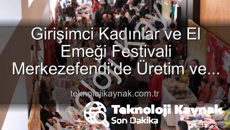 Girişimci Kadınlar ve El Emeği Festivali Merkezefendi’de Üretim ve Dayanışmayı Buluşturuyor