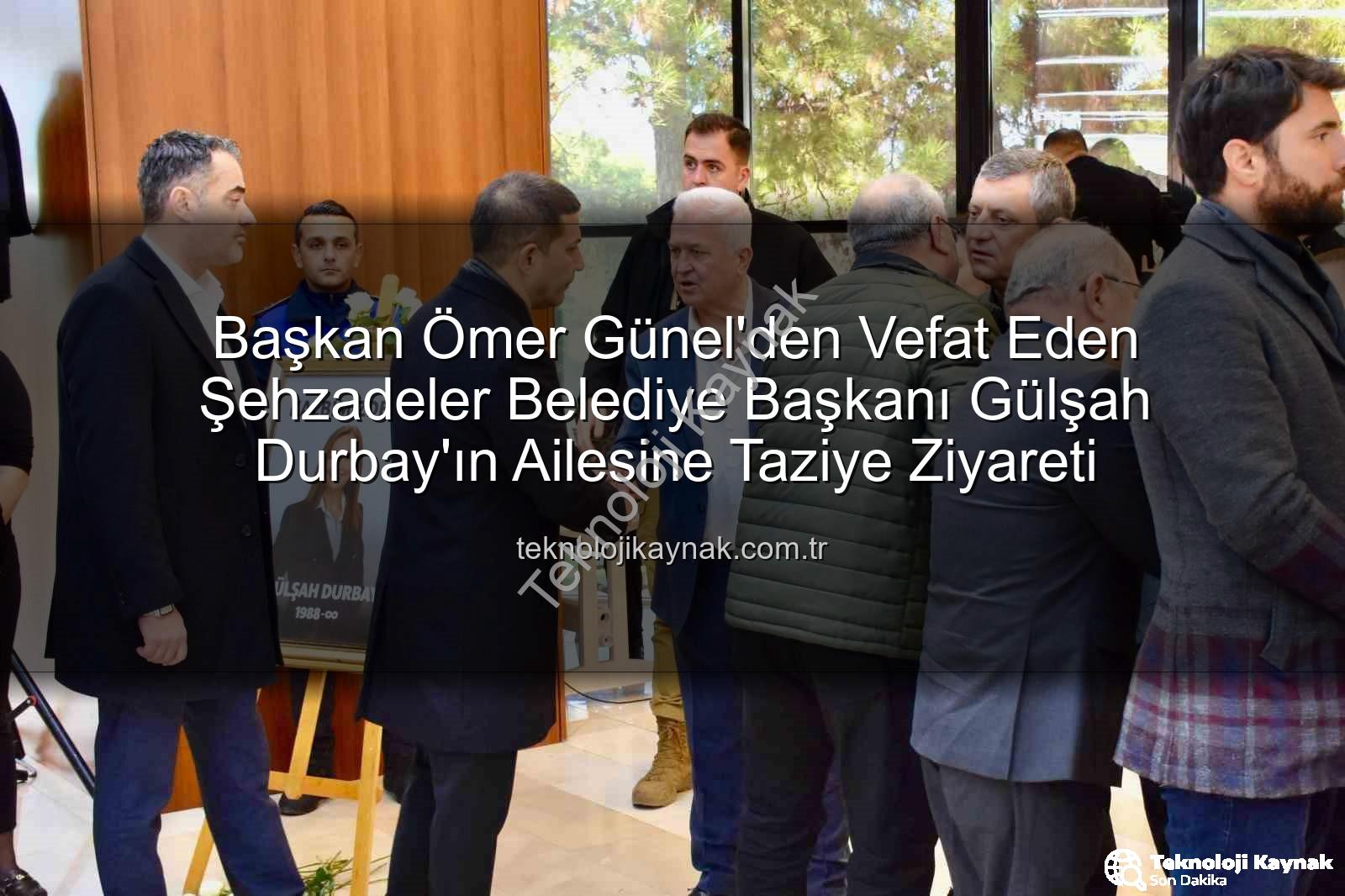 Gülşah Durbay - Başkan Ömer Günel'den Vefat Eden Şehzadeler Belediye Başkanı Gülşah Durbay'ın Ailesine Taziye Ziyareti