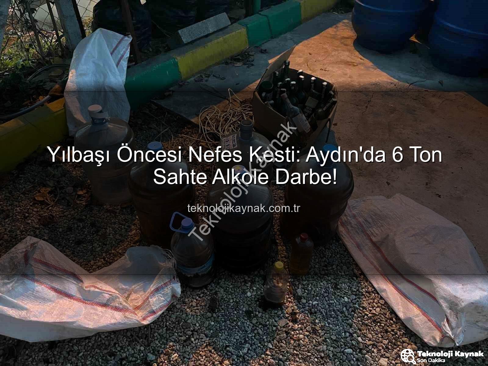 sahte alkol - Yılbaşı Öncesi Nefes Kesti: Aydın'da 6 Ton Sahte Alkole Darbe!