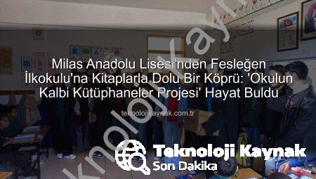 Milas Anadolu Lisesi’nden Fesleğen İlkokulu’na Kitaplarla Dolu Bir Köprü: ‘Okulun Kalbi Kütüphaneler Projesi’ Hayat Buldu