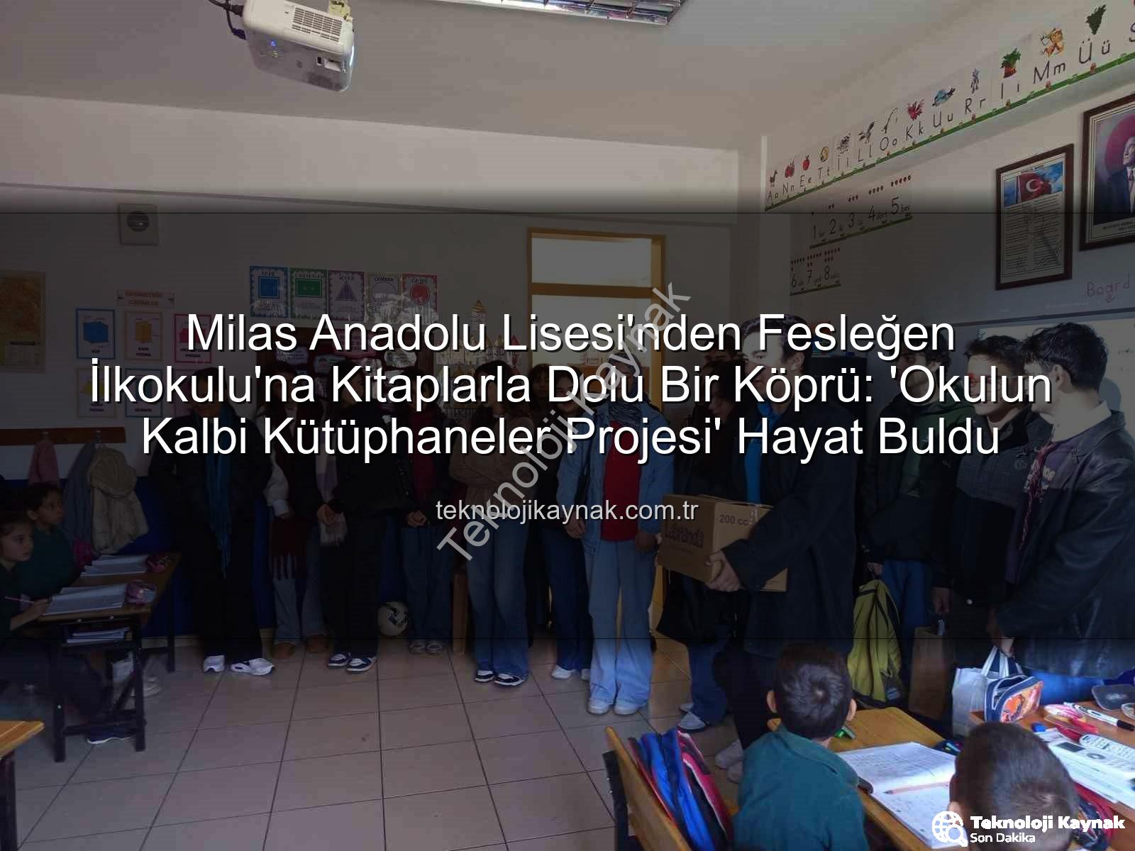 kitap desteği - Milas Anadolu Lisesi'nden Fesleğen İlkokulu'na Kitaplarla Dolu Bir Köprü: 'Okulun Kalbi Kütüphaneler Projesi' Hayat Buldu