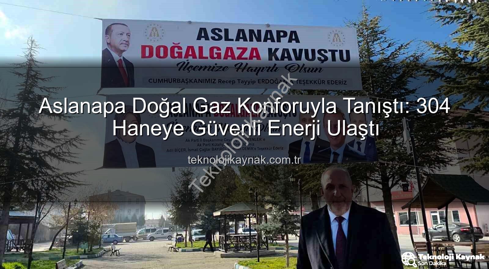 Aslanapa doğal gaz - Aslanapa Doğal Gaz Konforuyla Tanıştı: 304 Haneye Güvenli Enerji Ulaştı