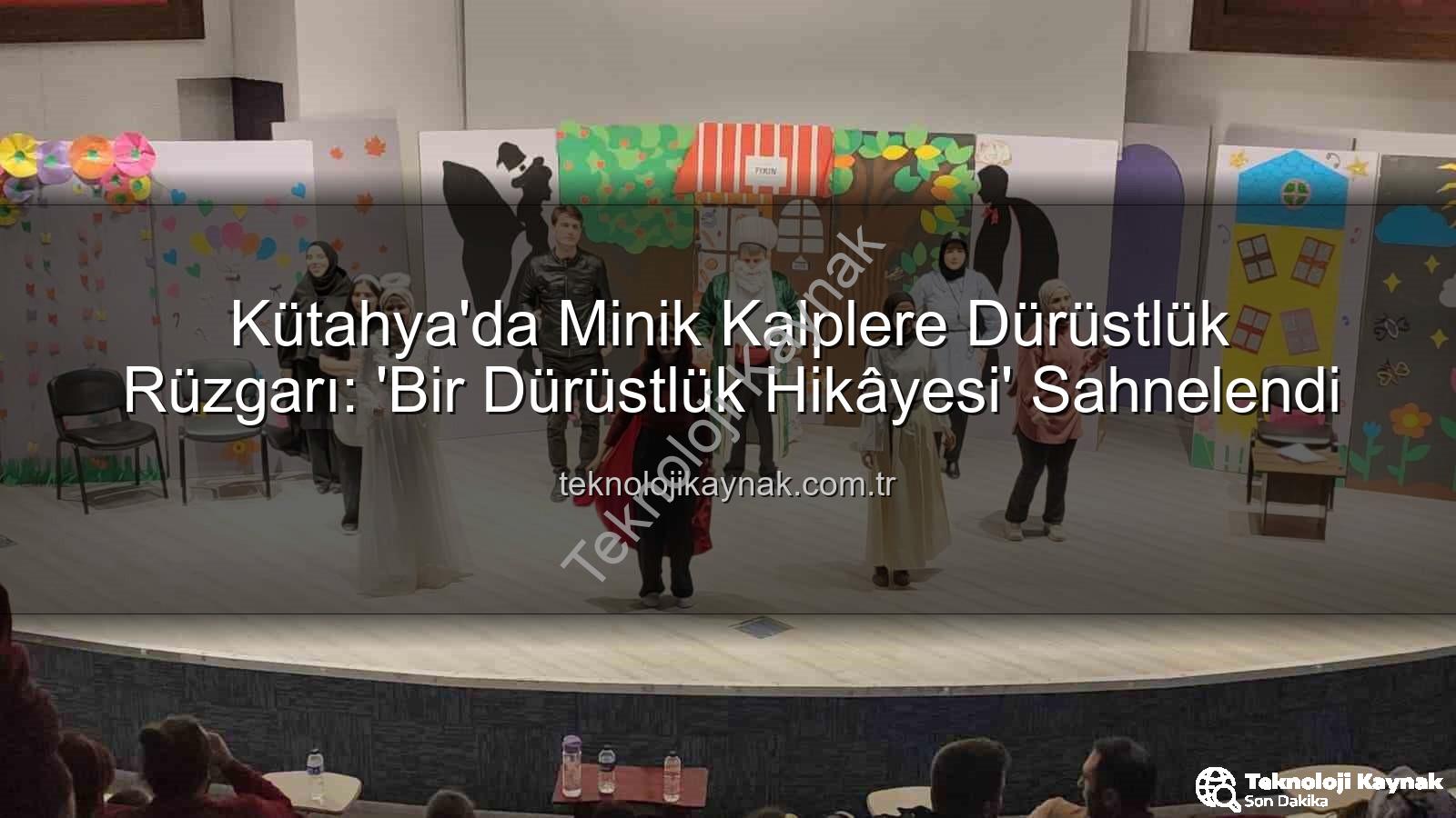 çocuk tiyatrosu - Kütahya'da Minik Kalplere Dürüstlük Rüzgarı: 'Bir Dürüstlük Hikâyesi' Sahnelendi
