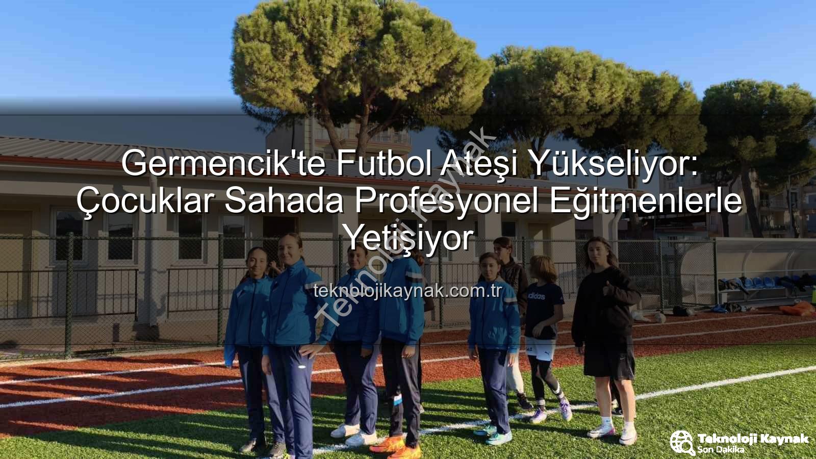Germencik futbol kursları - Germencik'te Futbol Ateşi Yükseliyor: Çocuklar Sahada Profesyonel Eğitmenlerle Yetişiyor
