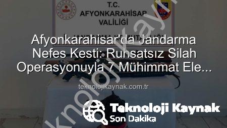 Afyonkarahisar’da Jandarma Nefes Kesti: Ruhsatsız Silah Operasyonuyla 7 Mühimmat Ele Geçirildi