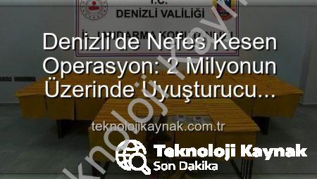 Denizli’de Nefes Kesen Operasyon: 2 Milyonun Üzerinde Uyuşturucu Dozunu Piyasaya Sürülmeden İmha Ettik