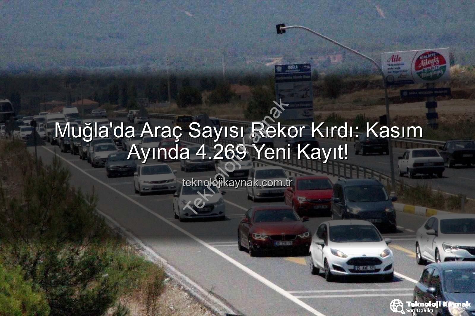 Muğla araç sayısı - Muğla'da Araç Sayısı Rekor Kırdı: Kasım Ayında 4.269 Yeni Kayıt!