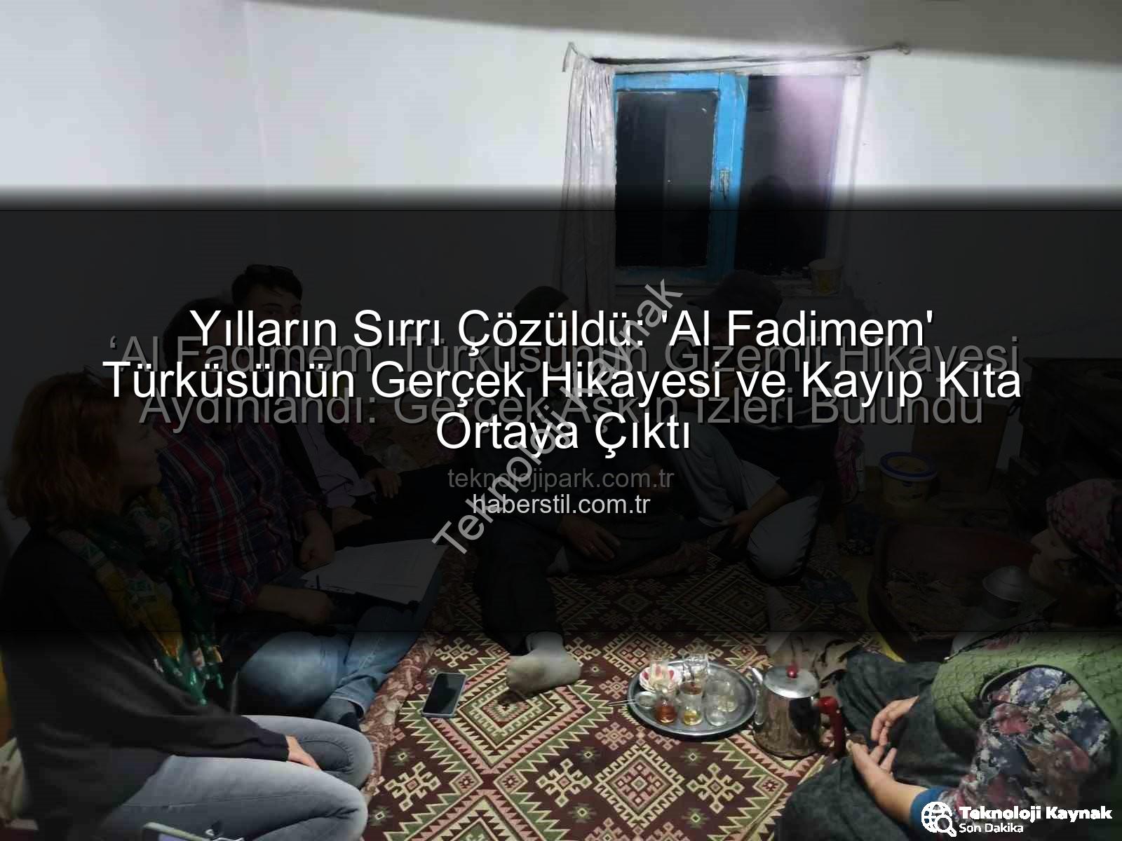 Al Fadimem türküsü - Yılların Bilmecesi Çözüldü: 'Al Fadimem' Türküsünün Duygu Dolu Gerçek Hikayesi Gün Yüzüne Çıktı