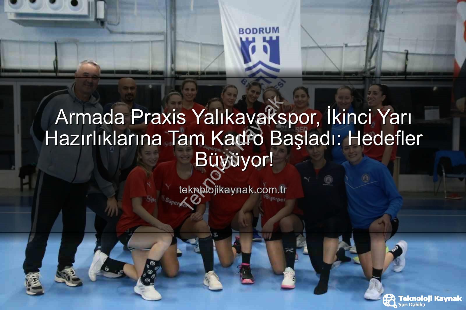 Armada Praxis Yalıkavakspor - Armada Praxis Yalıkavakspor, İkinci Yarı Hazırlıklarına Tam Kadro Başladı: Hedefler Büyüyor!