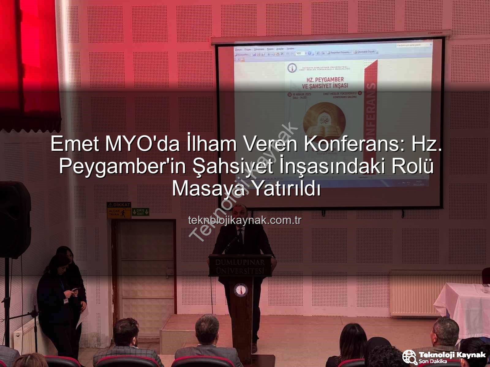Hz. Peygamber şahsiyet inşası - Emet MYO'da İlham Veren Konferans: Hz. Peygamber'in Şahsiyet İnşasındaki Rolü Masaya Yatırıldı
