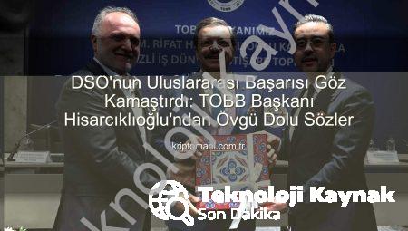 Denizli Sanayi Odası’ndan Uluslararası Arenada Büyük Başarı: TOBB Başkanı Hisarcıklıoğlu Denizli’deydi