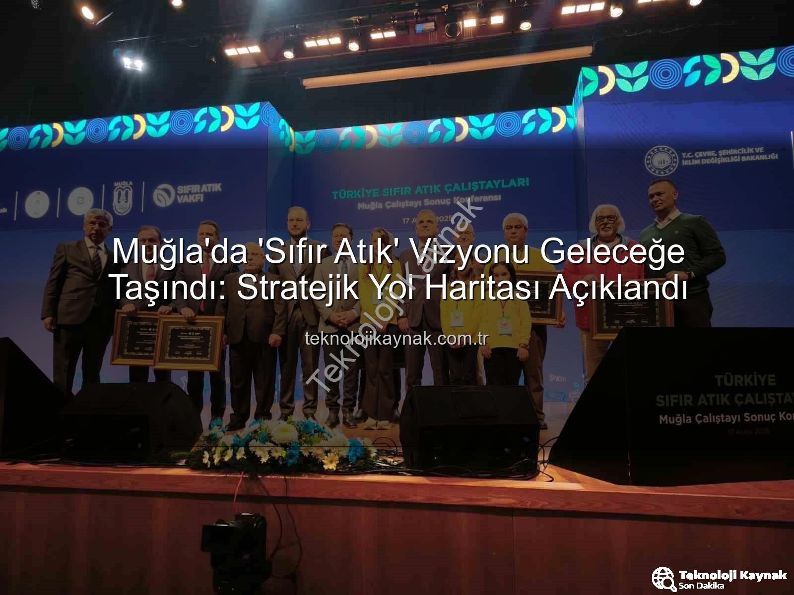 Muğla Sıfır Atık - Muğla'da 'Sıfır Atık' Vizyonu Geleceğe Taşındı: Stratejik Yol Haritası Açıklandı