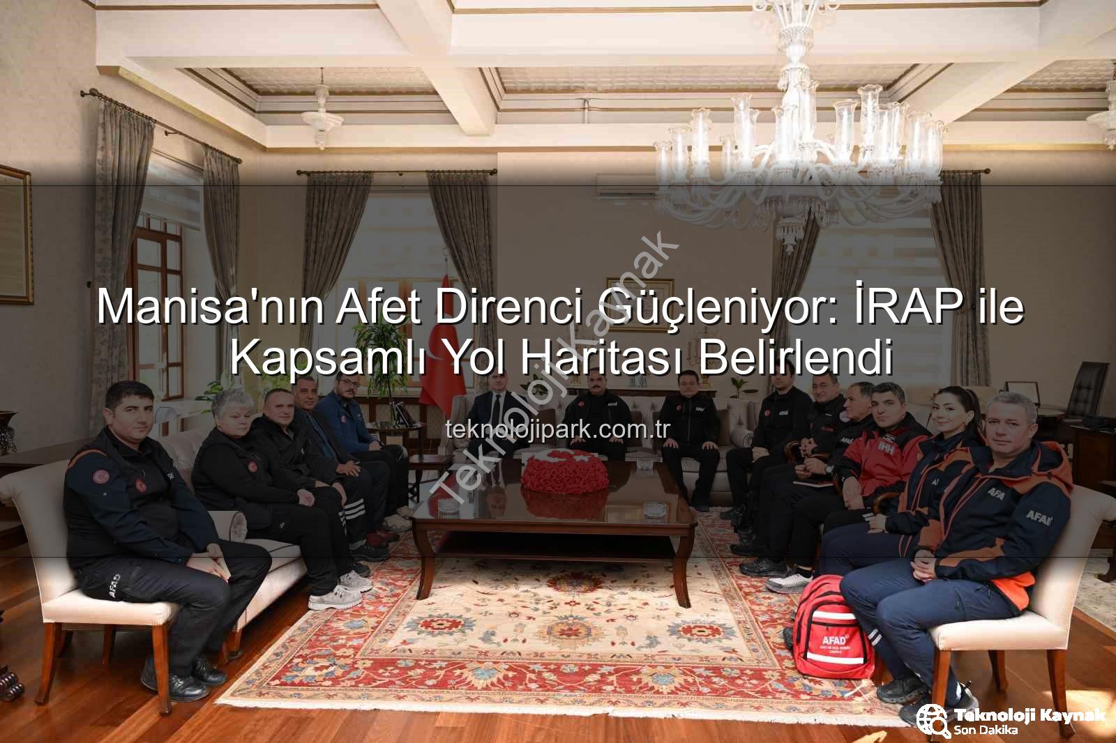 İl Afet Risk Azaltma Planı - Manisa'nın Afetlere Karşı Güvenliği İçin Kritik Adım: İRAP Yol Haritası Şekilleniyor