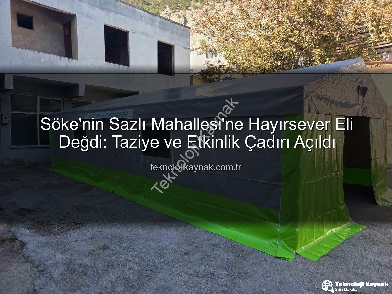 taziye çadırı - Söke'nin Sazlı Mahallesi'ne Hayırsever Eli Değdi: Taziye ve Etkinlik Çadırı Açıldı