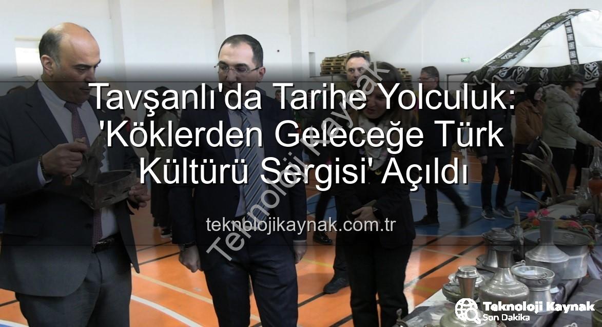 Türk Kültürü Sergisi - Tavşanlı'da Tarihe Yolculuk: 'Köklerden Geleceğe Türk Kültürü Sergisi' Açıldı