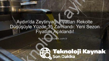 Aydın’da Zeytinyağı Fiyatları Rekolte Düşüşüyle Yüzde 35 Zamlandı: Yeni Sezon Fiyatları Açıklandı!