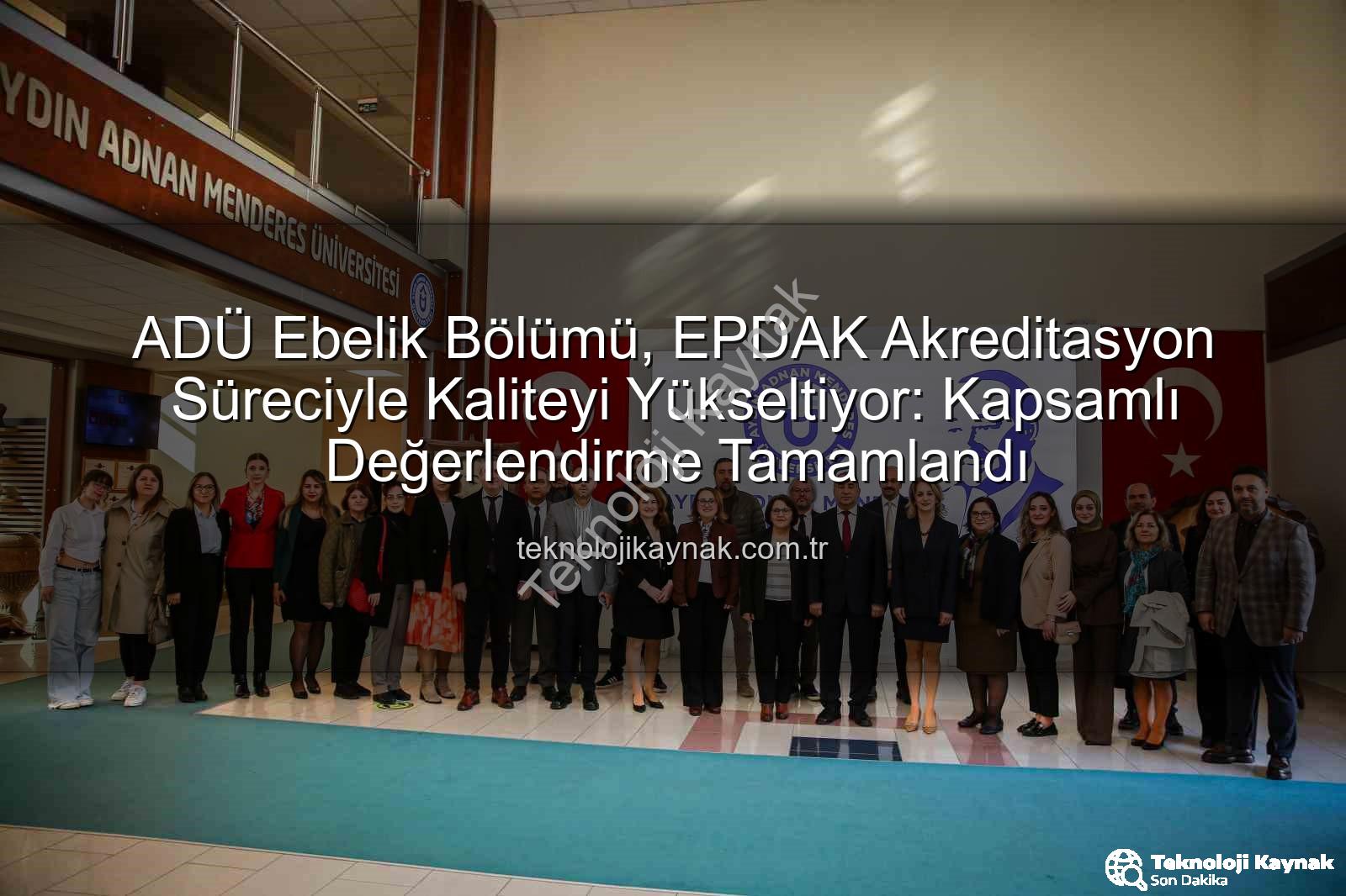 ADÜ Ebelik - ADÜ Ebelik Bölümü, EPDAK Akreditasyon Süreciyle Kaliteyi Yükseltiyor: Kapsamlı Değerlendirme Tamamlandı