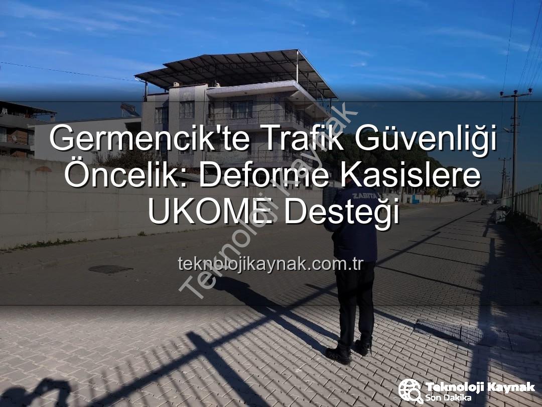 deforme kasisler - Germencik'te Trafik Güvenliği Öncelik: Deforme Kasislere UKOME Desteği