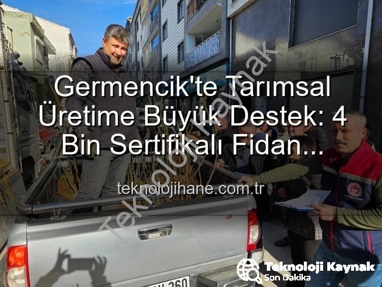 sertifikalı fidan desteği - Germencik'te Tarımsal Üretime Dev Destek: 4 Bin Sertifikalı Fidan Çiftçilerle Buluştu